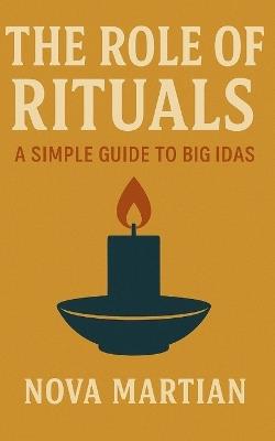 The Role of Rituals: A Simple Guide to Big Ideas - Nova Martian - cover