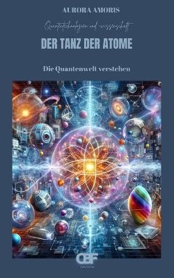 Der Tanz der Atome: Die Quantenwelt verstehen - Aurora Amoris - cover