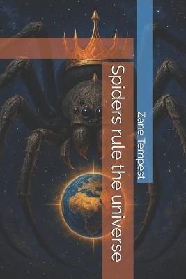 Spiders rule the universe - Zane Tempest - cover