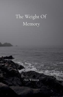 The Weight Of Memory - Ava Winters - cover