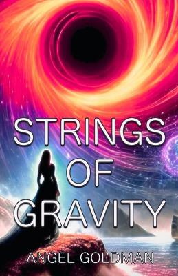 Strings of Gravity - Angel Goldman - cover