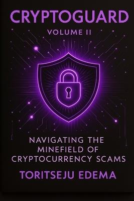 CryptoGuard Volume Two: Navigating the Minefield of Cryptocurrency - Toritseju Edema - cover