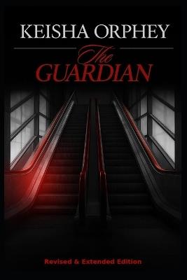 The Guardian: Revised & Extended Edition - Keisha Orphey - cover
