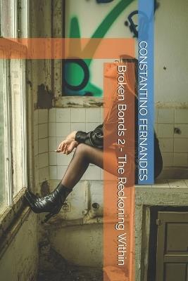 Broken Bonds 2 - The Reckoning Within - Constantino Fernandes - cover