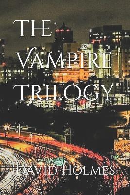 The Vampire Trilogy - David Holmes - cover
