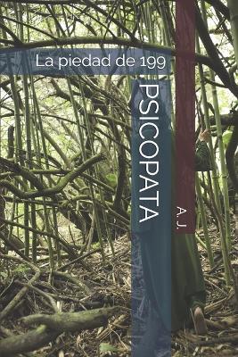 Psicopata: La piedad de 199 - A J - cover