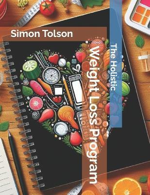 The Holistic Weight Loss Program - Simon Tolson - cover