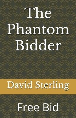 The Phantom Bidder: Free Bid - David Sterling - cover