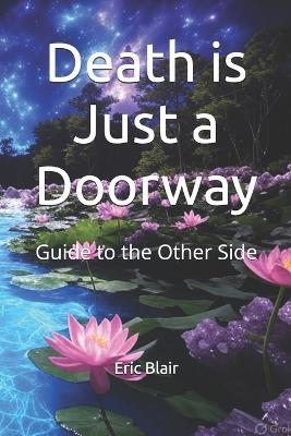 Death is Just a Doorway: Guide to the Other Side - Eric Blair - cover