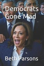 Democrats Gone Mad