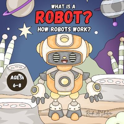 What is a Robot? How Robots Work? - Rauda Al Dhaheri - cover