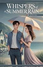 Whispers of a Summer Rain: A haunting love. A seaside secret. One summer that changed everything.