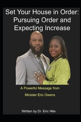 Set Your House in Order: Pursuing Order and Expecting Increase - Eric Charles Hite - cover