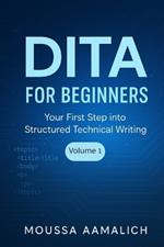 DITA for Beginners: Your First Step into Structured Technical Writing
