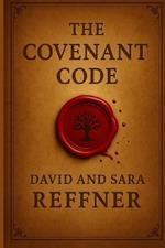 The Covenant Code: A Kingdom Leadership Manual for Living, Governing, and Building in Alignment with God