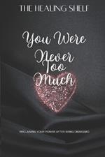 You Were Never Too Much