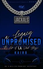 A Legacy Unpromised: The Life of LA Jack Boys: Kairo