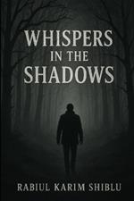 Whispers in the Shadows: Unraveling the Secrets of Terror