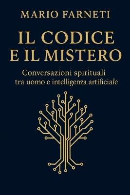 Il Codice E Il Mistero: "Dove sono due o tre" un dialogo tra fede e algoritmo - Mario Farneti - cover