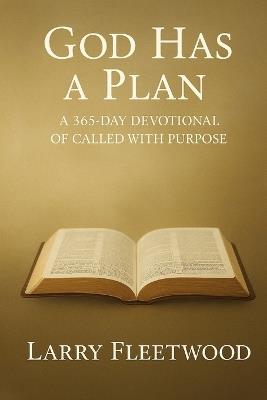 God Has A Plan: 365 day devotional of Called with Purpose - Larry Fleetwood - cover