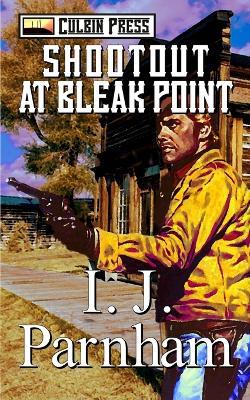 Shootout at Bleak Point - I J Parnham - cover