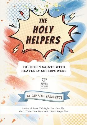 The Holy Helpers: Fourteen Saints with Heavenly Superpowers - Gina M Zannetti - cover