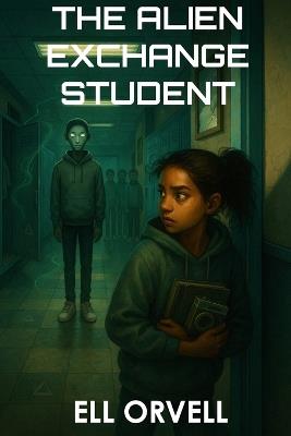 The Alien Exchange Student - Ell Orvell - cover