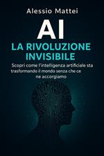 AI - La Rivoluzione Invisibile
