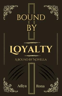 Bound by Loyalty - Adiya Rona - cover