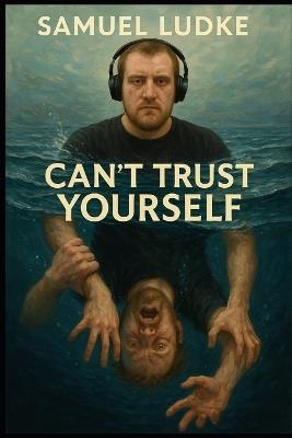 Can't Trust Yourself - Samuel Ludke - cover