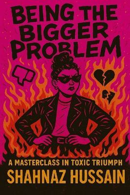 Being the Bigger Problem - Shahnaz Hussain - cover