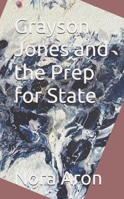 Grayson Jones and the Prep for State - Nora Aron - cover
