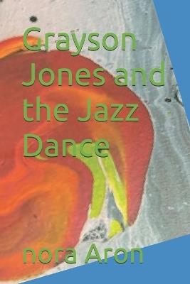 Grayson Jones and the Jazz Dance - Nora Aron - cover