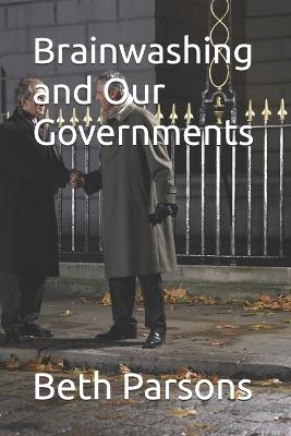 Brainwashing and Our Governments - Beth Parsons - cover