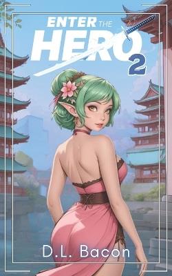 Enter the Hero 2: My Yokai Girls - D L Bacon - cover