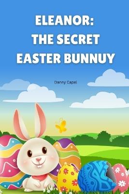 Eleanor: The Easter Bunny - Danny Capel - cover