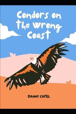 Condors on the Wrong Coast - Danny Capel - cover