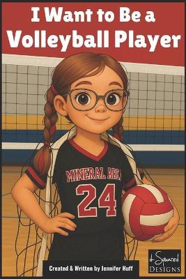 I Want to Be a Volleyball Player - Jennifer Huff - cover