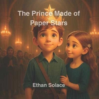 The Prince Made of Paper Stars - Ethan Solace - cover