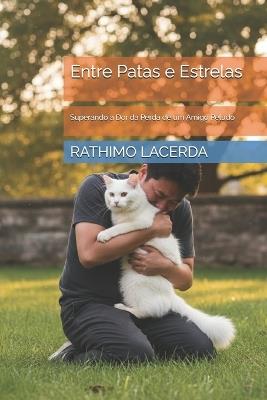 Entre Patas e Estrelas: Superando a Dor da Perda de um Amigo Peludo - Rathimo Lacerda - cover