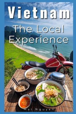 Vietnam: The Local Experience - Mai Nguyen - cover