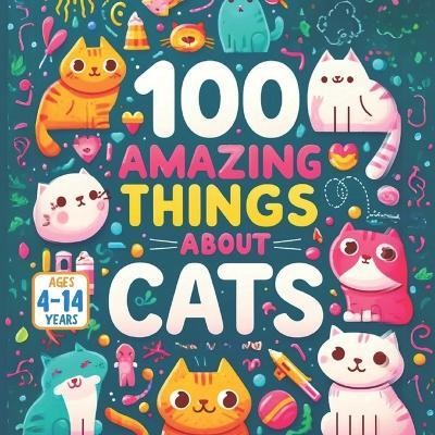 100 Amazing Things About Cats - Berry Aux,Jerry V,Amar Gandhi - cover