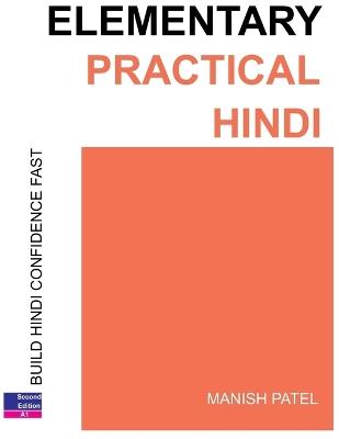 Elementary Practical Hindi: Build Hindi Confidence Fast - Manish Patel - cover