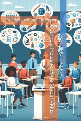 Como a Inclusão Pode Mudar Vidas: Reflexões de um Educador - Rathimo Lacerda - cover
