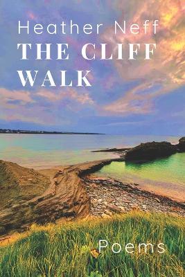 The Cliff Walk: Poems - Heather Neff - cover