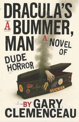 Dracula's a BUMMER, Man: A Novel of DUDE Horror - Gary Clemenceau - cover
