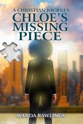 A Christian Journey: Chloe's Missing Piece - Wanda Rawlings - cover