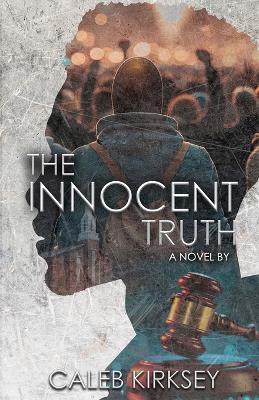 The Innocent Truth - Caleb T Kirksey - cover