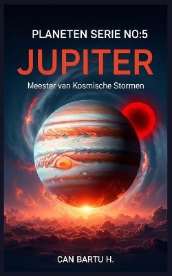 Jupiter: Meester van Kosmische Stormen - Can Bartu H - cover