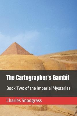 The Cartographer's Gambit: Book Two of the Imperial Mysteries - Charles Snodgrass - cover